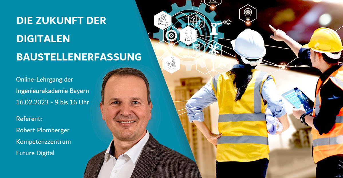 Bayerische Ingenieurkammer Zukunft der digitalen Baustellenerfassung